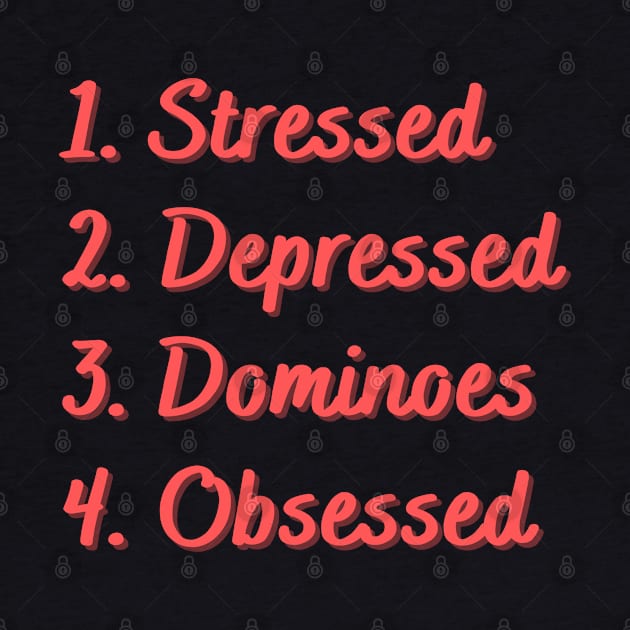 Stressed. Depressed. Dominoes. Obsessed. by Eat Sleep Repeat